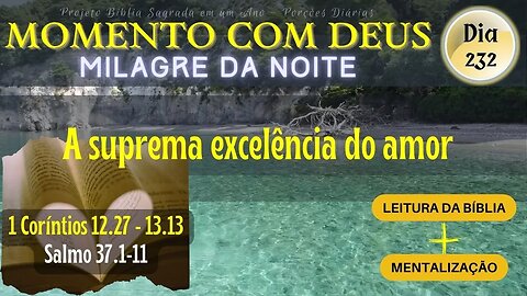 MOMENTO COM DEUS - MILAGRE DA NOITE - Dia 232/365 #biblia