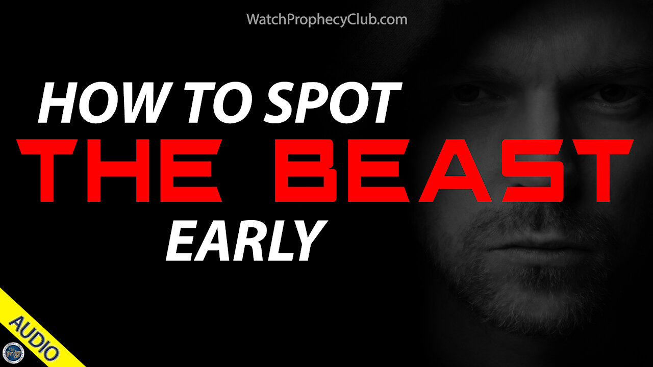 How to Spot the Beast Early 04/07/2021