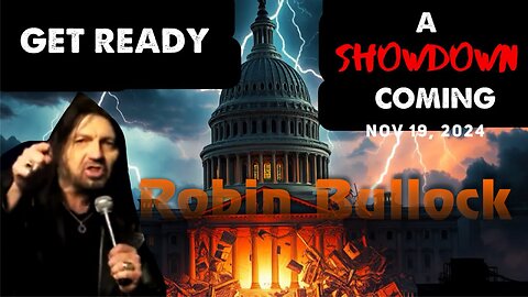 Robin Bullock: [A SHOWDOWN COMING! GET READY] THIS WILL CHANGE IT ALL! - 11/19/24