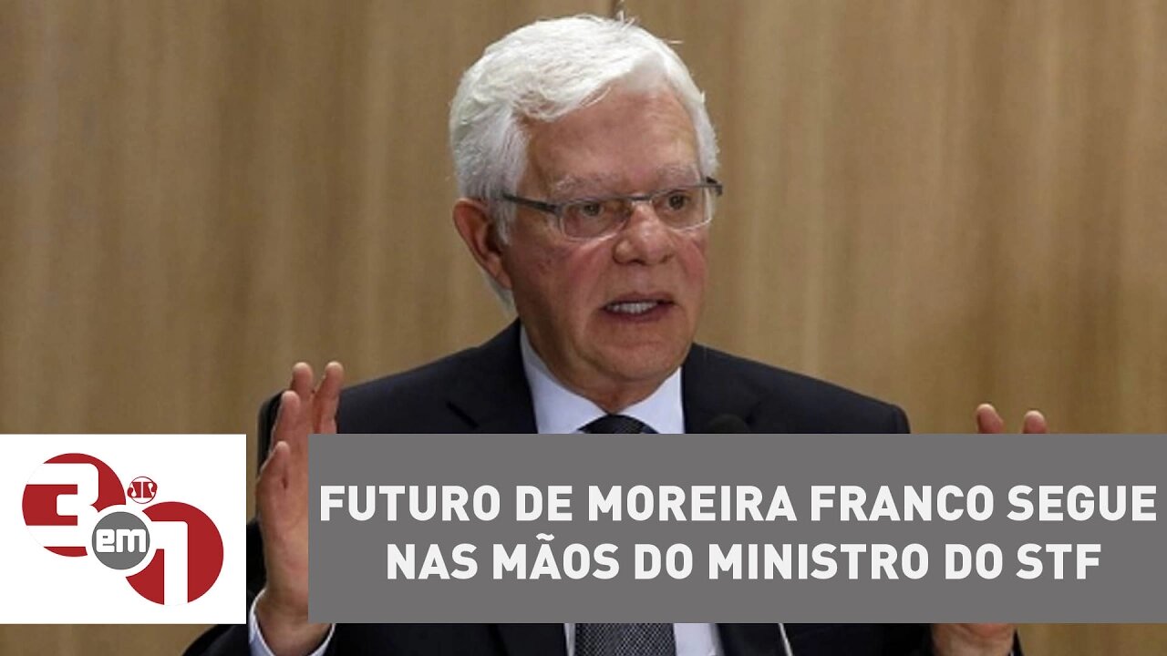 Futuro de Moreira Franco continua nas mãos do ministro do STF Celso de Mello