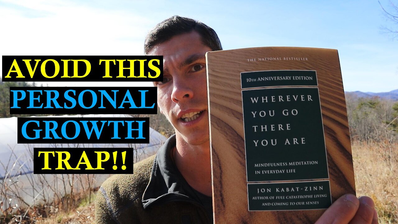 Don't Fall Into This Personal Growth Trap! | Where Ever You Go, There You Are!