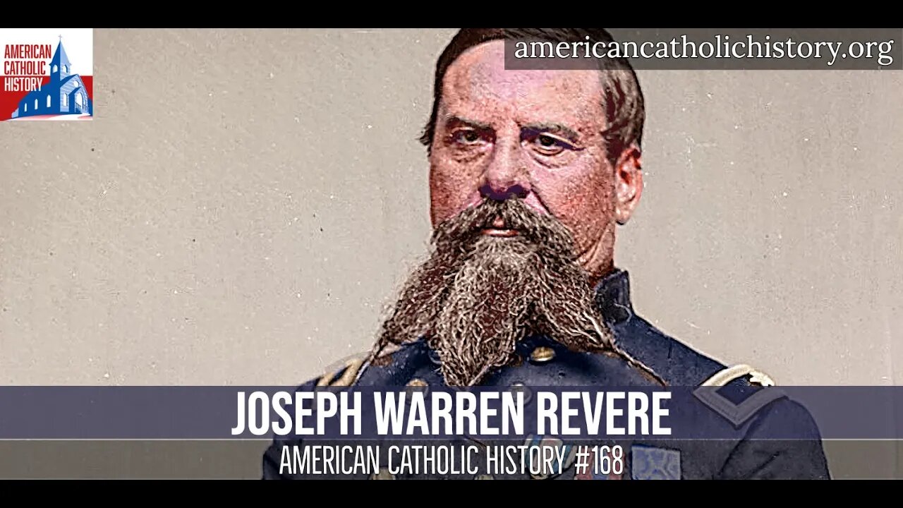 Joseph Warren Revere, Paul Revere's grandson & Catholic convert - American Catholic History