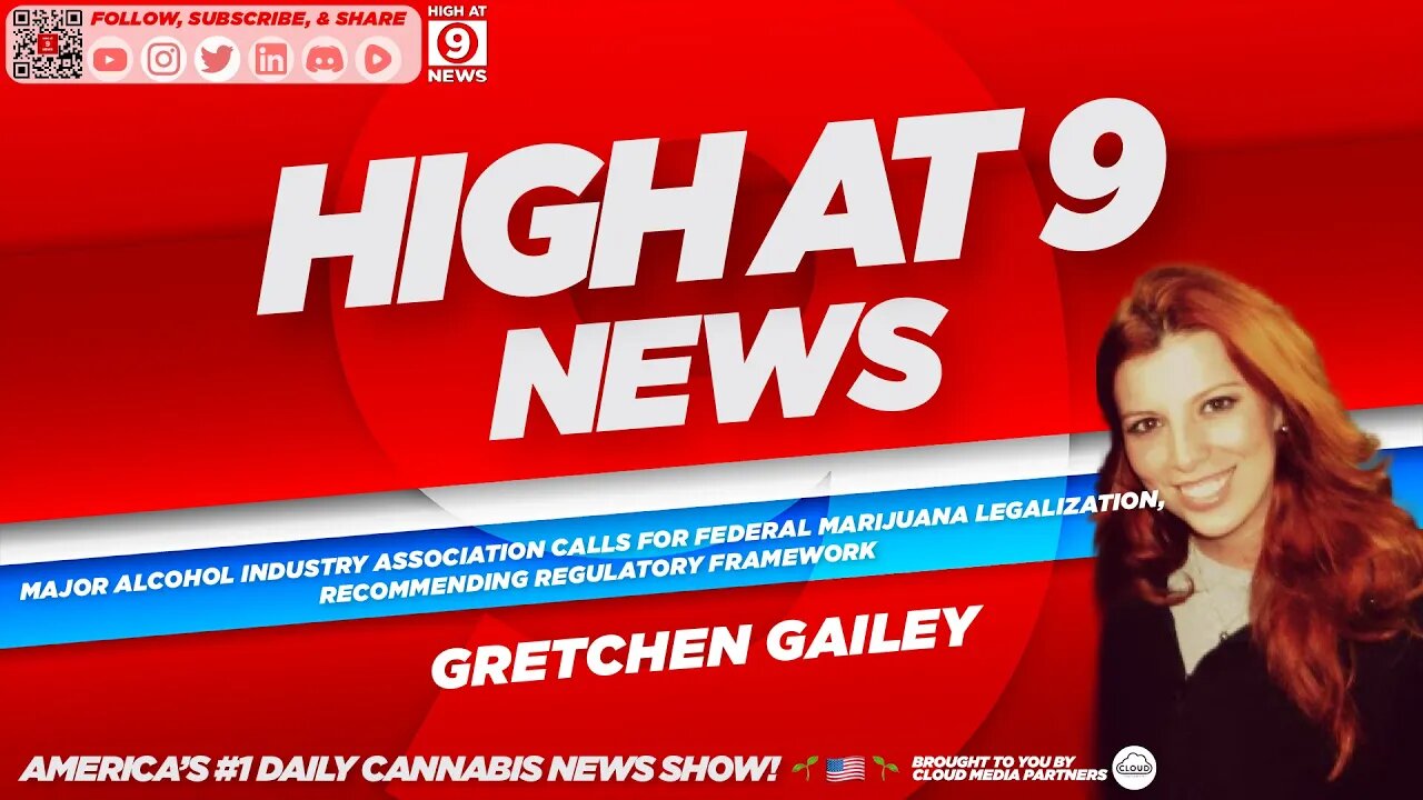 High At 9 News : Gretchen Gailey - Alcohol Industry Calls For Federal Marijuana Legalization