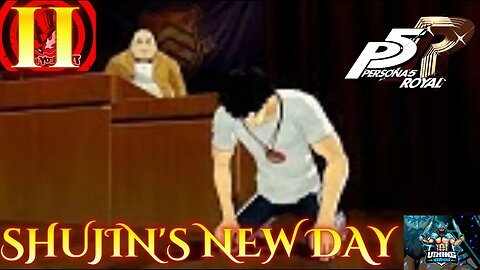Persona 5 Royal Playthrough Part 11: Shujin's New Day