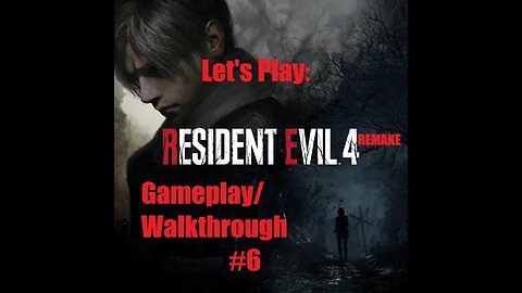 Let's Play/ Resident Evil 4 Remake/ Gameplay/ Walkthrough #6