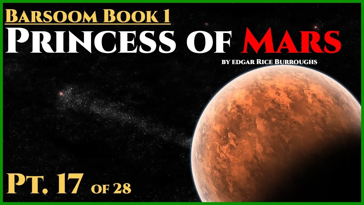 Princess of Mars PT.17 of 28 by Edgar Rice Burroughs