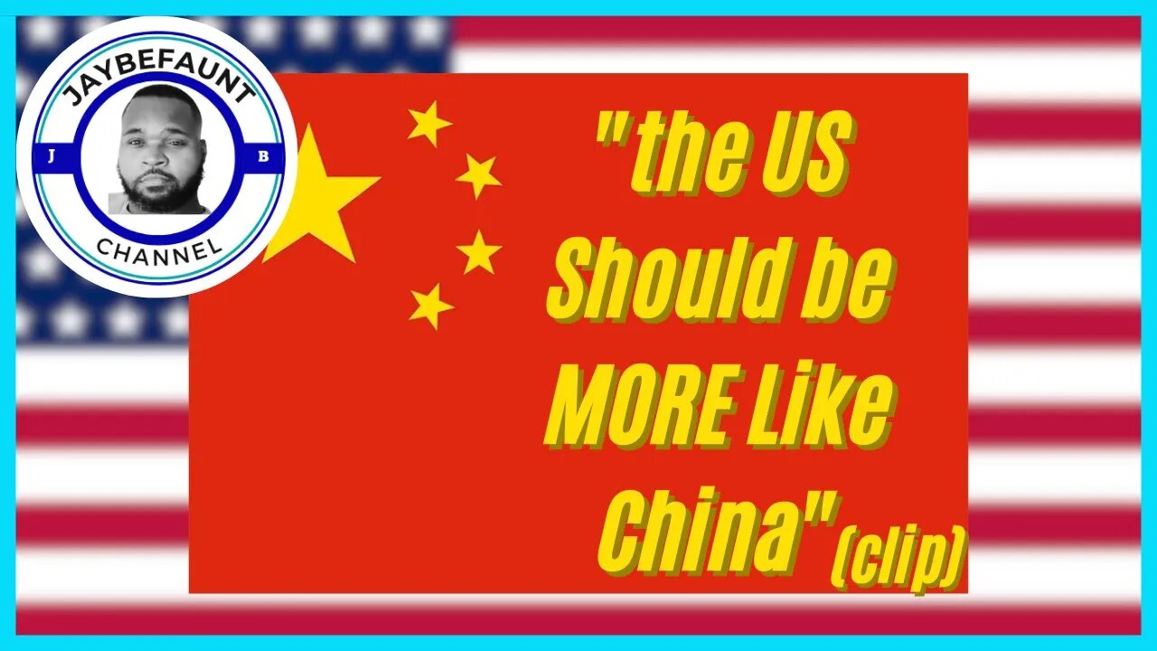 "The US Should Be MORE Like China"? (clip)