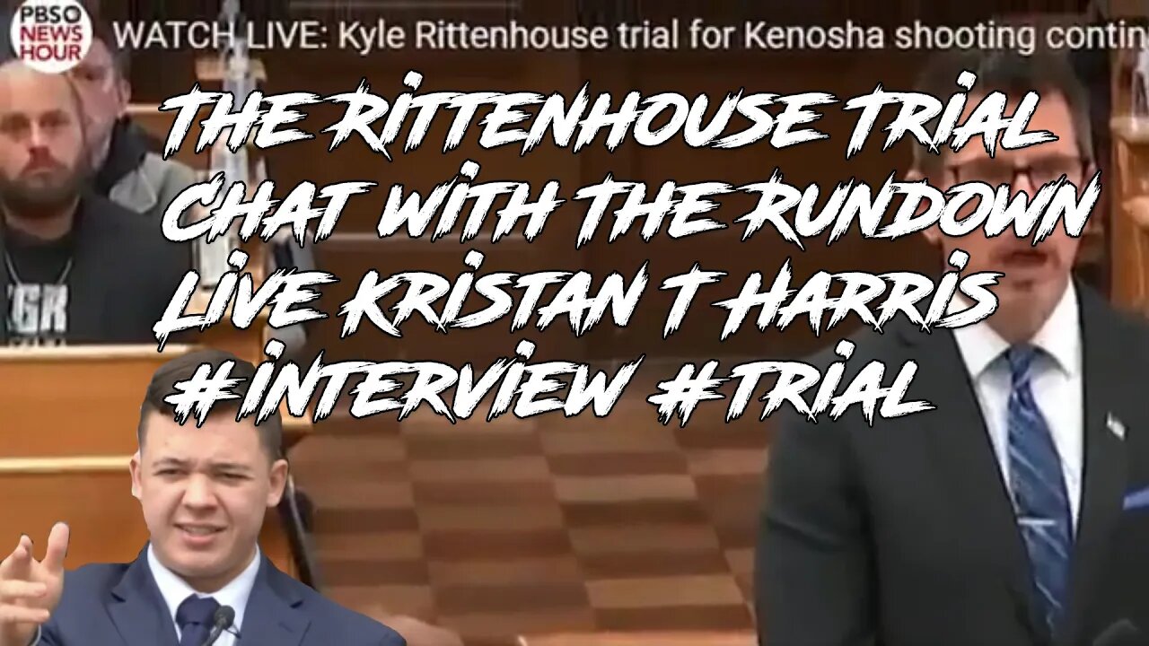 The Rittenhouse Trial Chat with The Rundown Live Kristan T Harris #interview #trial