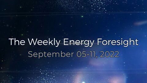 The Weekly Energy Foresight for September 05-11, 2022