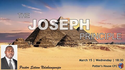 WEDNESDAY SERVICE PM | Pst Setson Ndahangwapo | THEJOSEPH PRINCIPLE | 18:30 | 15 Mar 23