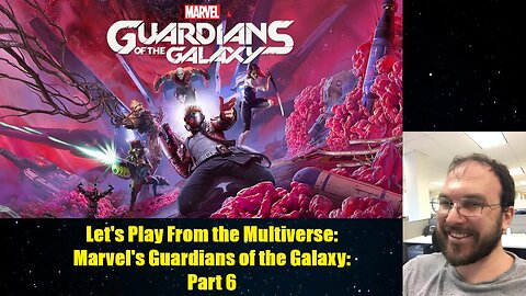 Let's Play From the Multiverse: Marvel's Guardians of the Galaxy: Part 6