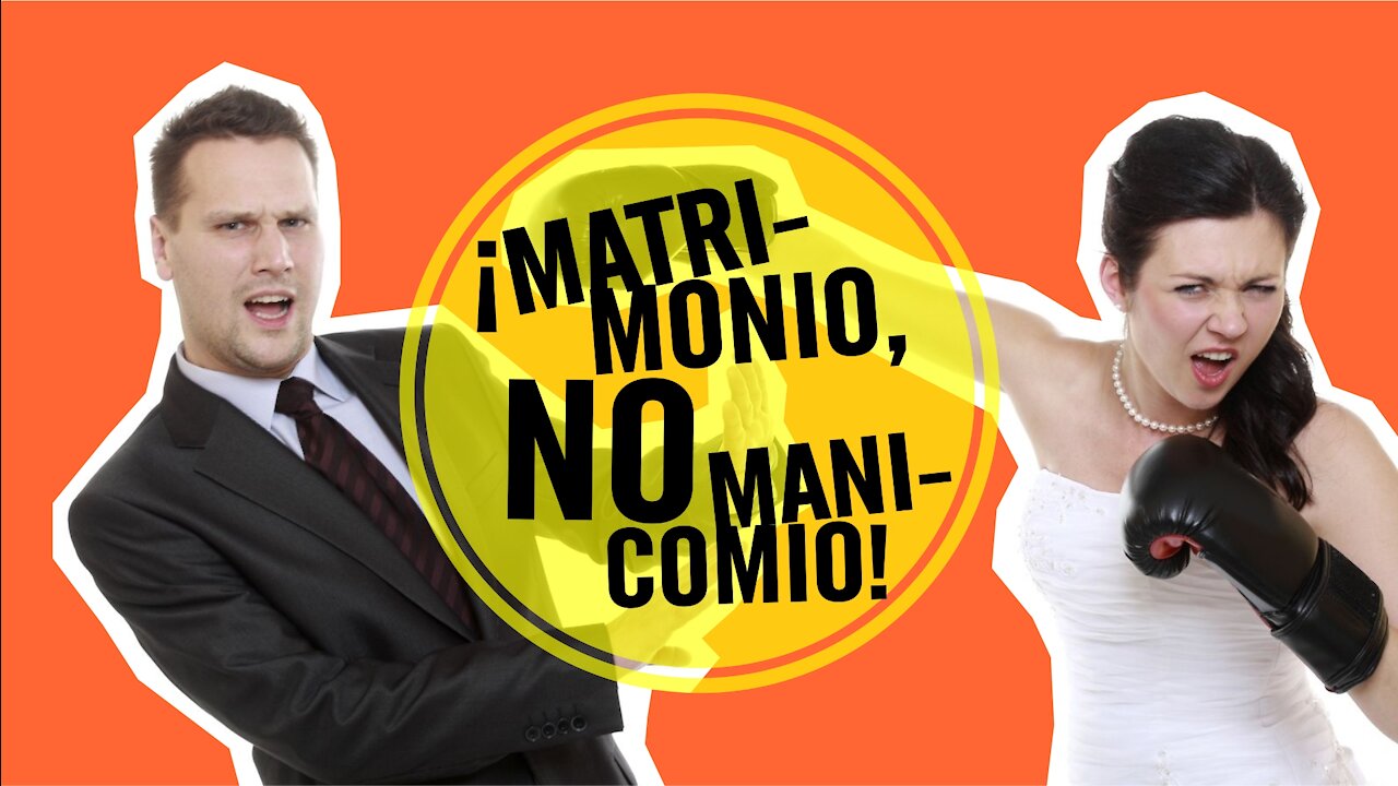 Matrimonio, no manicomio 1: La problemática