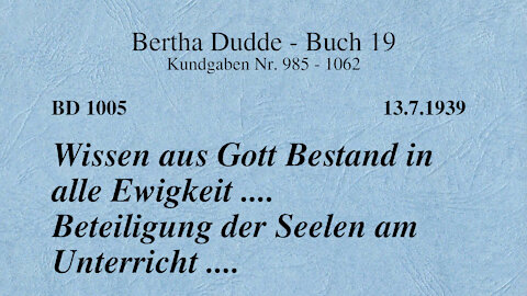 BD 1005 - WISSEN AUS GOTT BESTAND IN ALLE EWIGKEIT .... BETEILIGUNG DER SEELEN AM UNTERRICHT ....