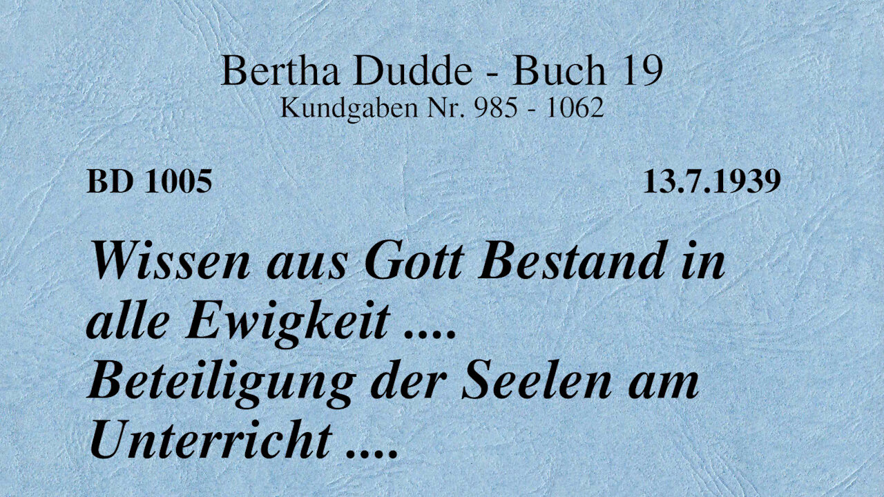 BD 1005 - WISSEN AUS GOTT BESTAND IN ALLE EWIGKEIT .... BETEILIGUNG DER SEELEN AM UNTERRICHT ....