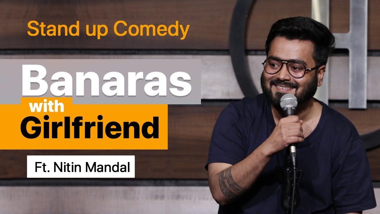 Banaras with Girlfriend - Stand Up Comedy ft. Nitin Mandal. #standupcomedy #comedy #banaras