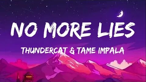 Thundercat & Tame Impala - No More Lies (Lyrics)