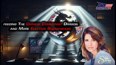 Feeding the Chinese Communist Dragon and More Election Shenanigans