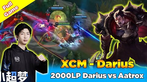 Xiao Chao Meng : 2000LP Darius vs Aatrox - CN Super Server