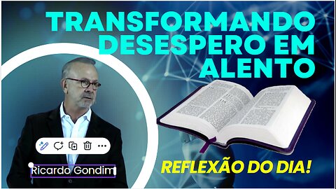 TRANSFORMANDO DESESPERO EM ALENTO | Ricardo Gondim