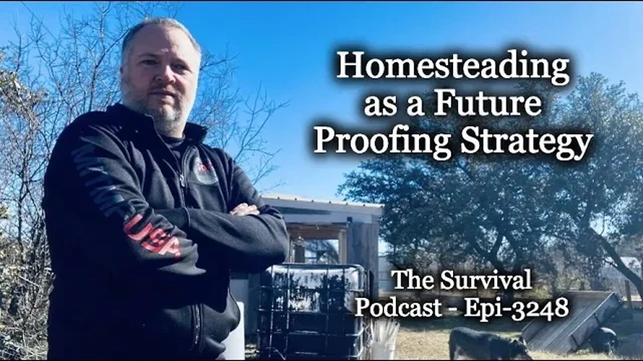 Homesteading as a Future Proofing Strategy - Epi-3248