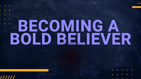 Building Bold Believers