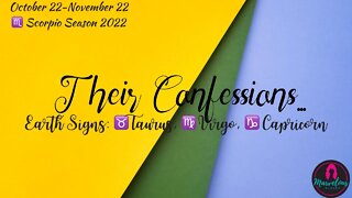 🌍 Earth Signs: ♉️Taurus, ♍️Virgo, ♑️Capricorn:🗣️Their Confessions! 🌟[♏️ Scorpio Season 2022]