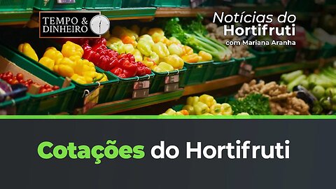 Confira as cotações do Hortifruti