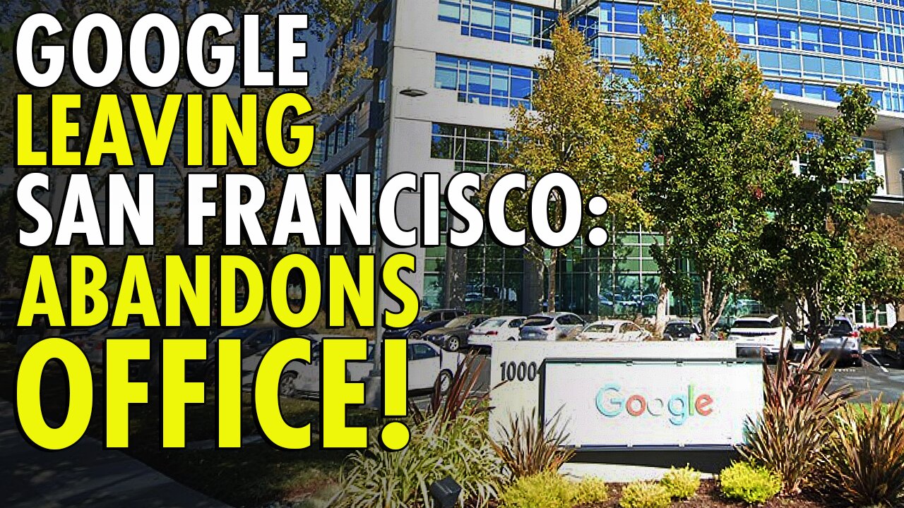 Google is leaving San Francisco as it abandons its Biggest Office Building