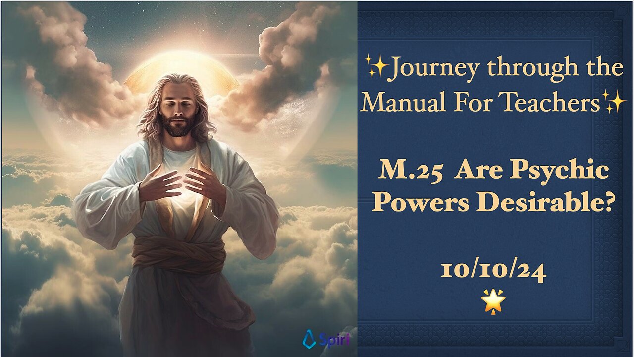 The ACIM Manual for Teachers, M.25 Are Psychic Powers Desirable? 10/10/24