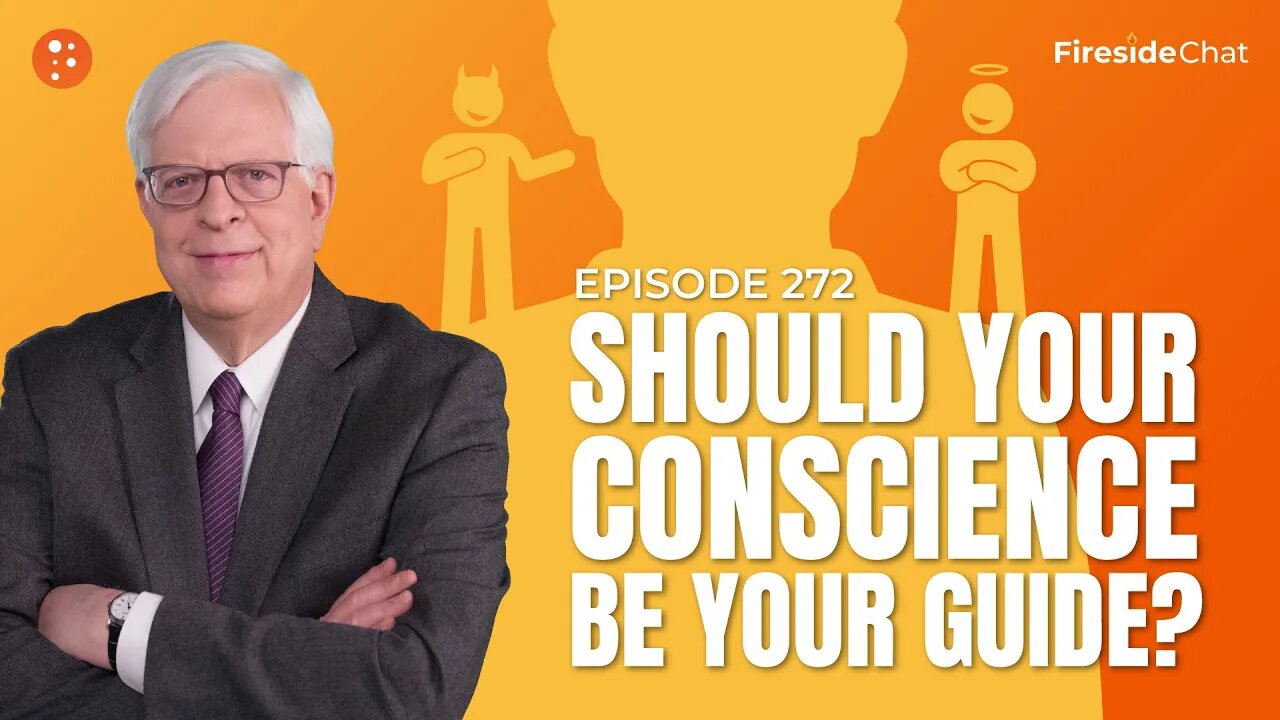 Fireside Chat Ep. 272 — Should Your Conscience Be Your Guide?