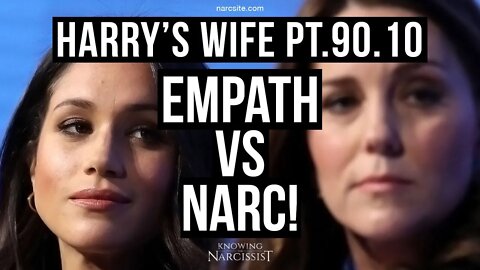 Harry’s Wife 90.10 Empath v Narc (Meghan Markle)