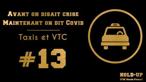 #13 HOLD-UP, ITW Grand Format : Taxis et VTC