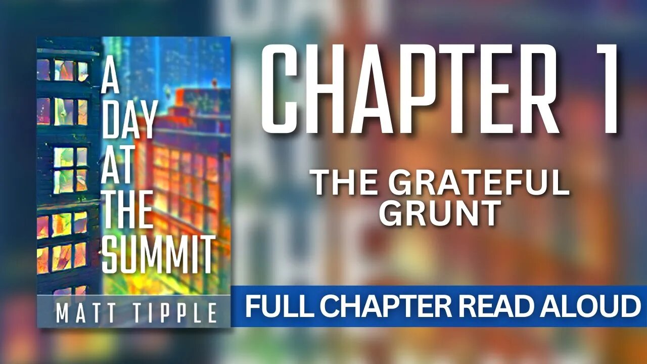 A Day at the Summit | Introduction + Chapter 1: The Grateful Grunt