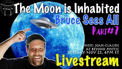 🔴LIVESTREAM: THE MOON IS INHABITED #7 WITH BRUCE SEES ALL & Jean-Claude@BeyondMystic