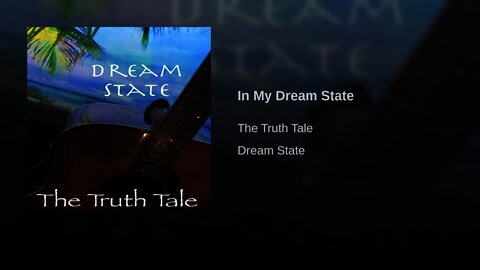 In My Dream State By The Truth Tale