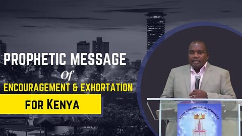 Kenya message of exhortation & prophetic warning