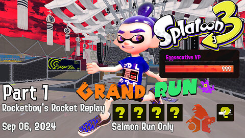 RRR Sep 06, 2024 Splatoon 3 (Grand Run) [Part 1]