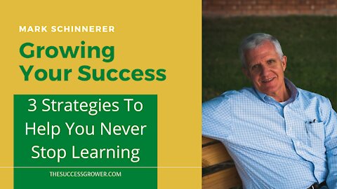 3 Strategies To Help You Never Stop Learning