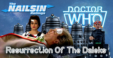 The Nailsin Ratings Doctor Who And The Resurrection Of The Daleks