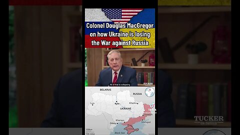 Colonel Douglas MacGregor on How Ukraine is Losing the War Against Russia