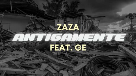 ZAZA feat. GE - ANTIGAMENTE (PROD. TTHEUZ1N X DBN)