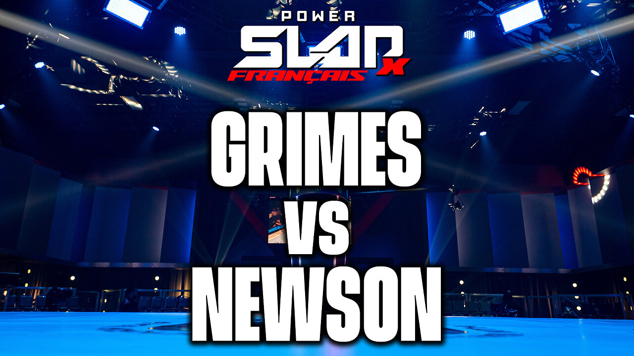 POWER SLAP 10 EN FRANÇAIS - GRIMES vs NEWSON