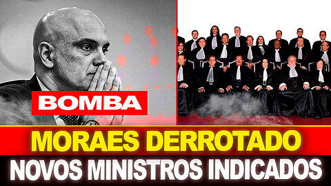 BOMBA !! MORAES DERROTADO !! NOVOS MINISTROS JÁ INDICADOS !!!