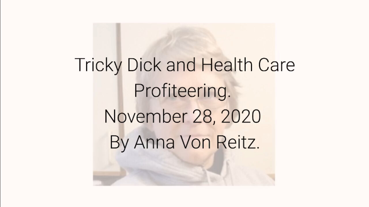 Tricky Dick and Health Care Profiteering November 28, 2020 By Anna Von Reitz