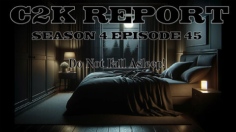 C2K Report S4 E045: Do not fall asleep!