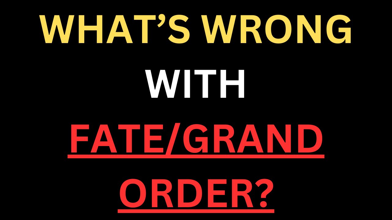 What's Wrong With Fate/Grand Order?