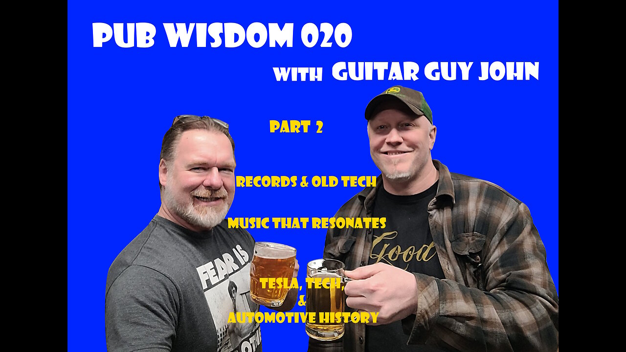 Pub Wisdom - 020 Guitar Guy John Part 2 of 2