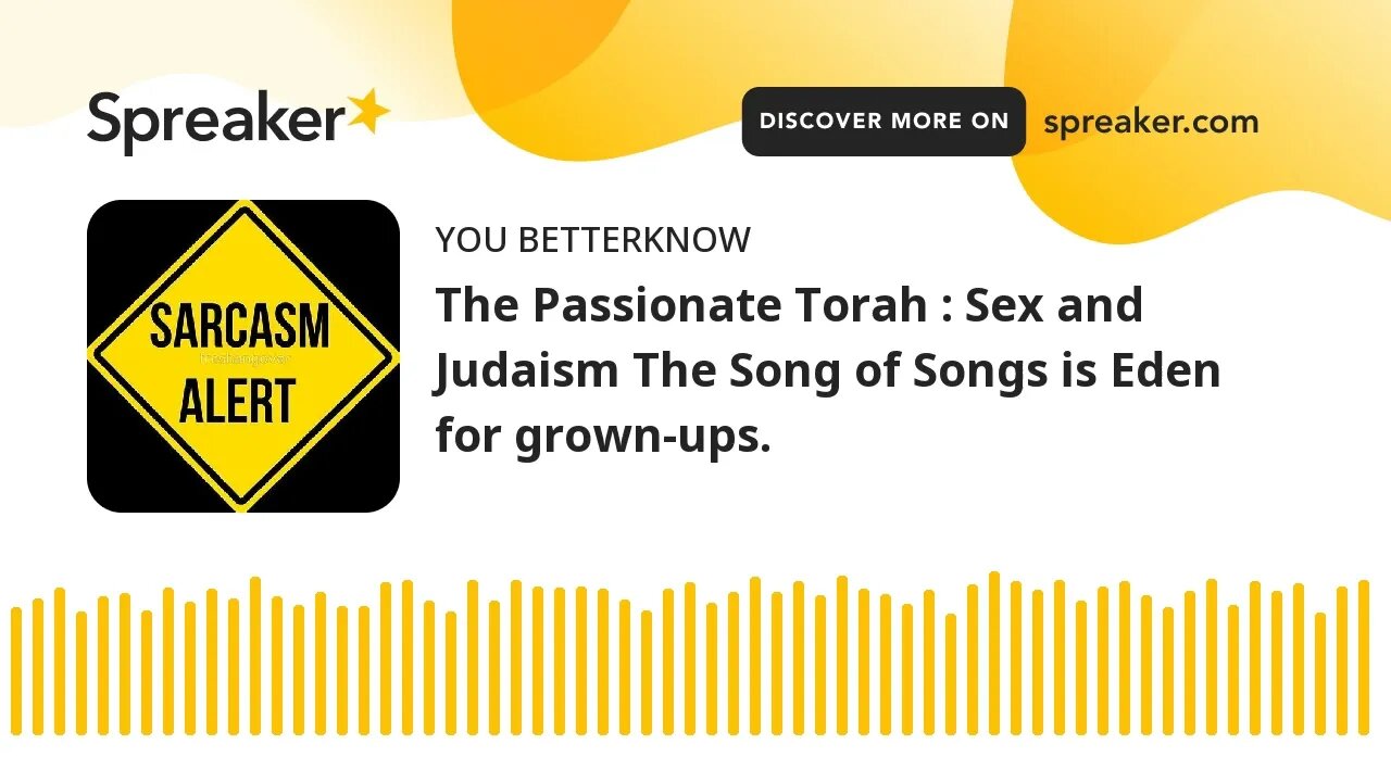 The Passionate Torah : Sex and Judaism The Song of Songs is Eden for grown-ups.