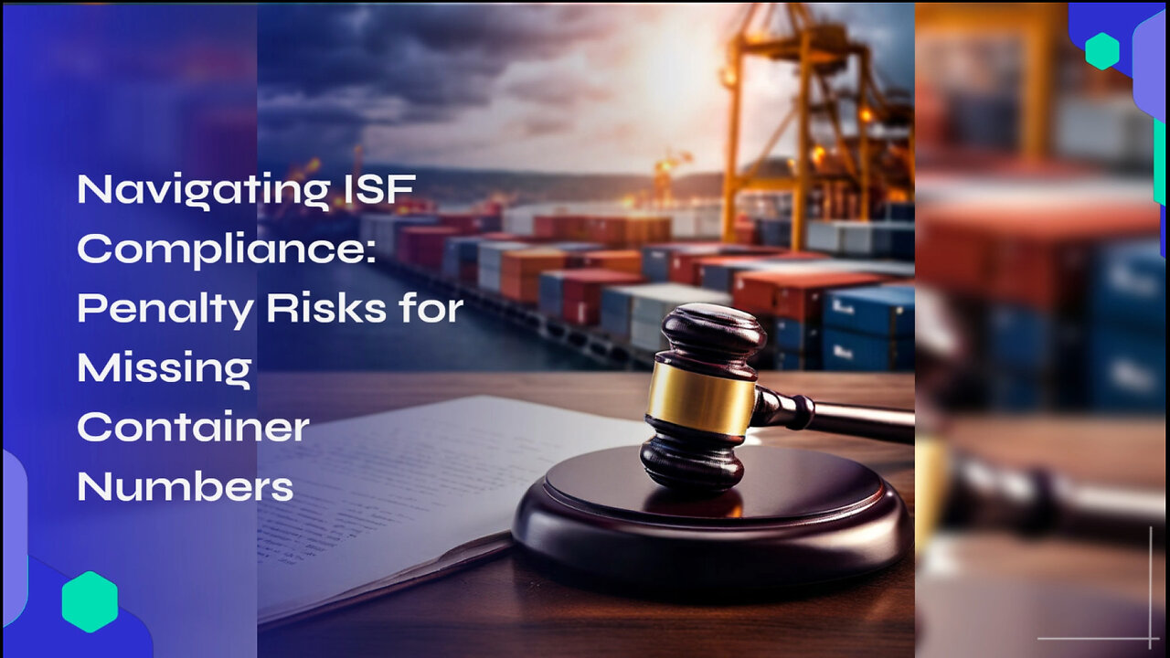 Ensuring ISF Accuracy: The Consequences of Omitting Container Numbers