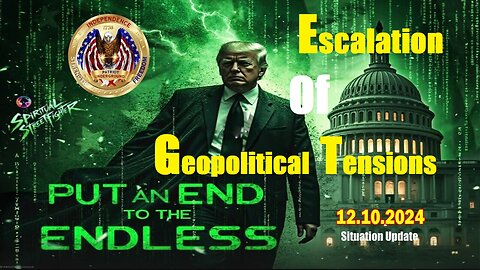 Patriot Underground & Mike King Situation Update Dec 10: "Escalation Of Geopolitical Tensions"